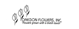 OREGON FLOWERS, INC. "FLOWERS GROWN WITH A DUTCH TOUCH" trademark
