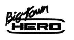 BIG TOWN HERO trademark