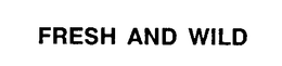 FRESH AND WILD trademark
