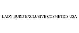 LADY BURD EXCLUSIVE COSMETICS USA trademark