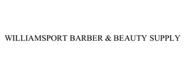 WILLIAMSPORT BARBER & BEAUTY SUPPLY trademark