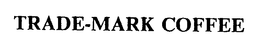 TRADE-MARK COFFEE trademark