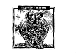 RUGGEDLY HANDSOME trademark