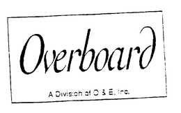 OVERBOARD A DIVISION OF O & E, INC. trademark