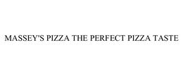 MASSEY'S PIZZA THE PERFECT PIZZA TASTE trademark