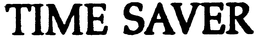 TIME SAVER trademark