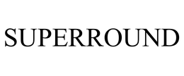 SUPERROUND trademark