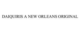 DAIQUIRIS A NEW ORLEANS ORIGINAL trademark
