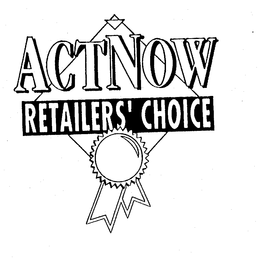 ACTNOW RETAILERS' CHOICE trademark