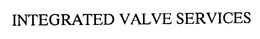 INTEGRATED VALVE SERVICES trademark