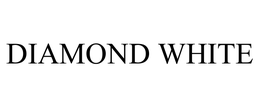 DIAMOND WHITE trademark