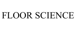 FLOOR SCIENCE trademark