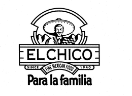 EL CHICO FINE MEXICAN FOOD SINCE 1940 PARA LA FAMILIA trademark