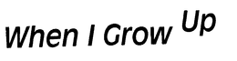 WHEN I GROW UP trademark