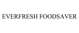 EVERFRESH FOODSAVER trademark