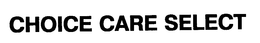 CHOICE CARE SELECT trademark