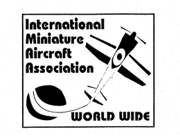 INTERNATIONAL MINIATURE AIRCRAFT ASSOCIATION WORLD WIDE trademark