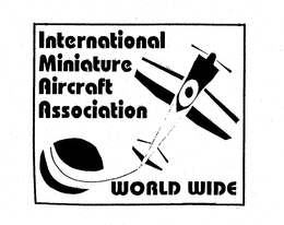 INTERNATIONAL MINIATURE AIRCRAFT ASSOCIATION WORLD WIDE trademark