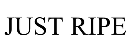 JUST RIPE trademark