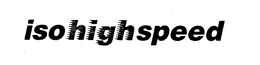 ISOHIGHSPEED trademark