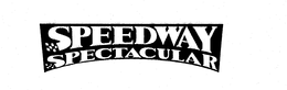 SPEEDWAY SPECTACULAR trademark