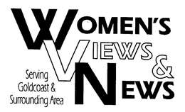 WOMEN'S VIEWS & NEWS SERVING GOLDCOAST & SURROUNDING AREA trademark
