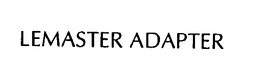 LEMASTER ADAPTER trademark