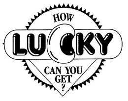 HOW LUCKY CAN YOU GET? trademark