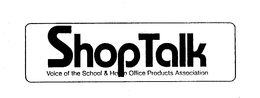 SHOPTALK VOICE OF THE SCHOOL & HOME OFFICE PRODUCTS ASSOCIATION trademark