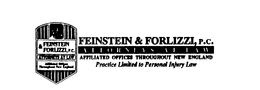 FEINSTEIN & FORLIZZI, P.C. ATTORNEYS AT LAW AFFILIATED OFFICES THROUGHOUT NEW ENGLAND PRACTICE LIMITED TO PERSONAL INJURY LAW trademark