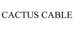 CACTUS CABLE trademark