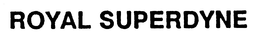 ROYAL SUPERDYNE trademark