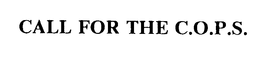 CALL FOR THE C.O.P.S. trademark