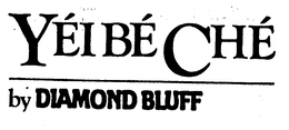 YEI BE CHE BY DIAMOND BLUFF trademark