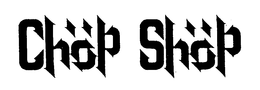 CHOP SHOP trademark
