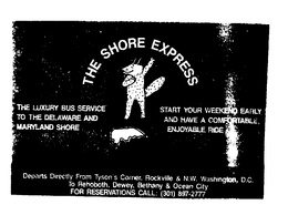 THE SHORE EXPRESS THE LUXURY BUS SERVICE TO THE DELEWARE AND MARYLAND SHORE START YOUR WEEKEND EARLY AND HAVE A COMFORTABLE, ENJOYABLE RIDE trademark
