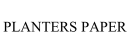PLANTERS PAPER trademark