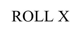 ROLL X trademark