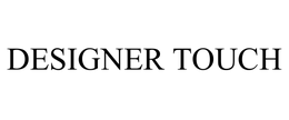DESIGNER TOUCH trademark