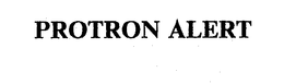 PROTRON ALERT trademark