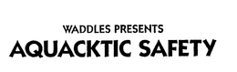 WADDLES PRESENTS AQUACKTIC SAFETY trademark