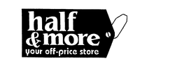 HALF & MORE YOUR OFF-PRICE STORE trademark