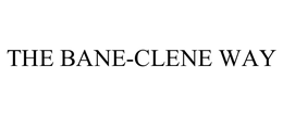 THE BANE-CLENE WAY trademark