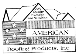 AMERICAN HEARTLAND ROOFING PRODUCTS, INC. A#1 QUALITY IN DESIGN AND SELECTION trademark