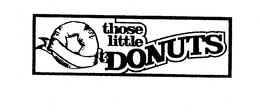 THOSE LITTLE DONUTS trademark