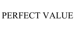 PERFECT VALUE trademark