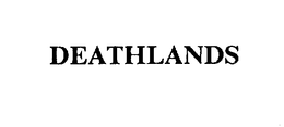 DEATHLANDS trademark