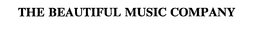 THE BEAUTIFUL MUSIC COMPANY trademark