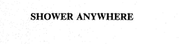 SHOWER ANYWHERE trademark