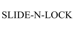SLIDE-N-LOCK trademark